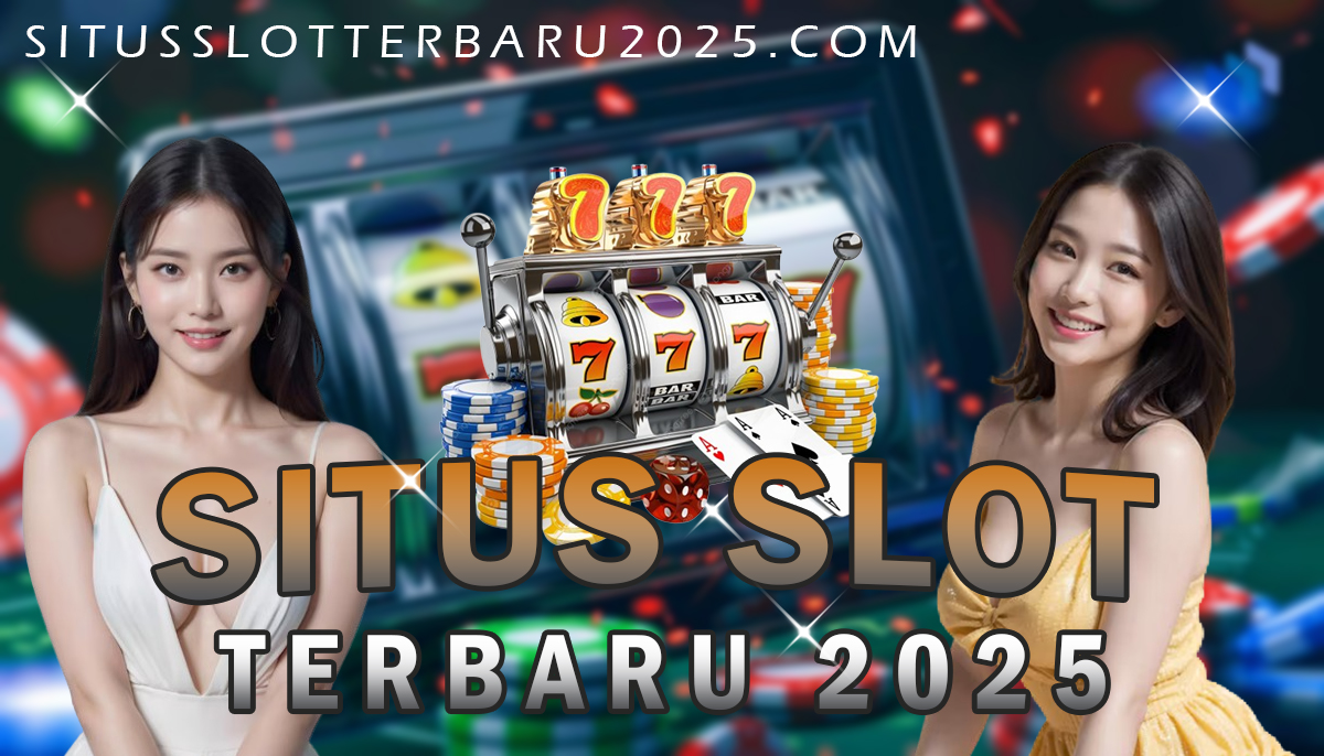 Situs Slot Terbaru 2025